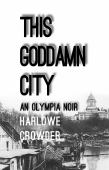 Image for This Goddamn City: An Olympia Noir
